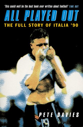 All Played Out: The Full Story Of Italia ‘90